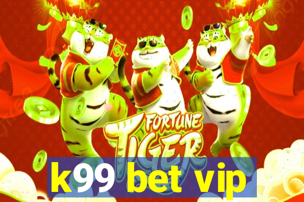 k99 bet vip